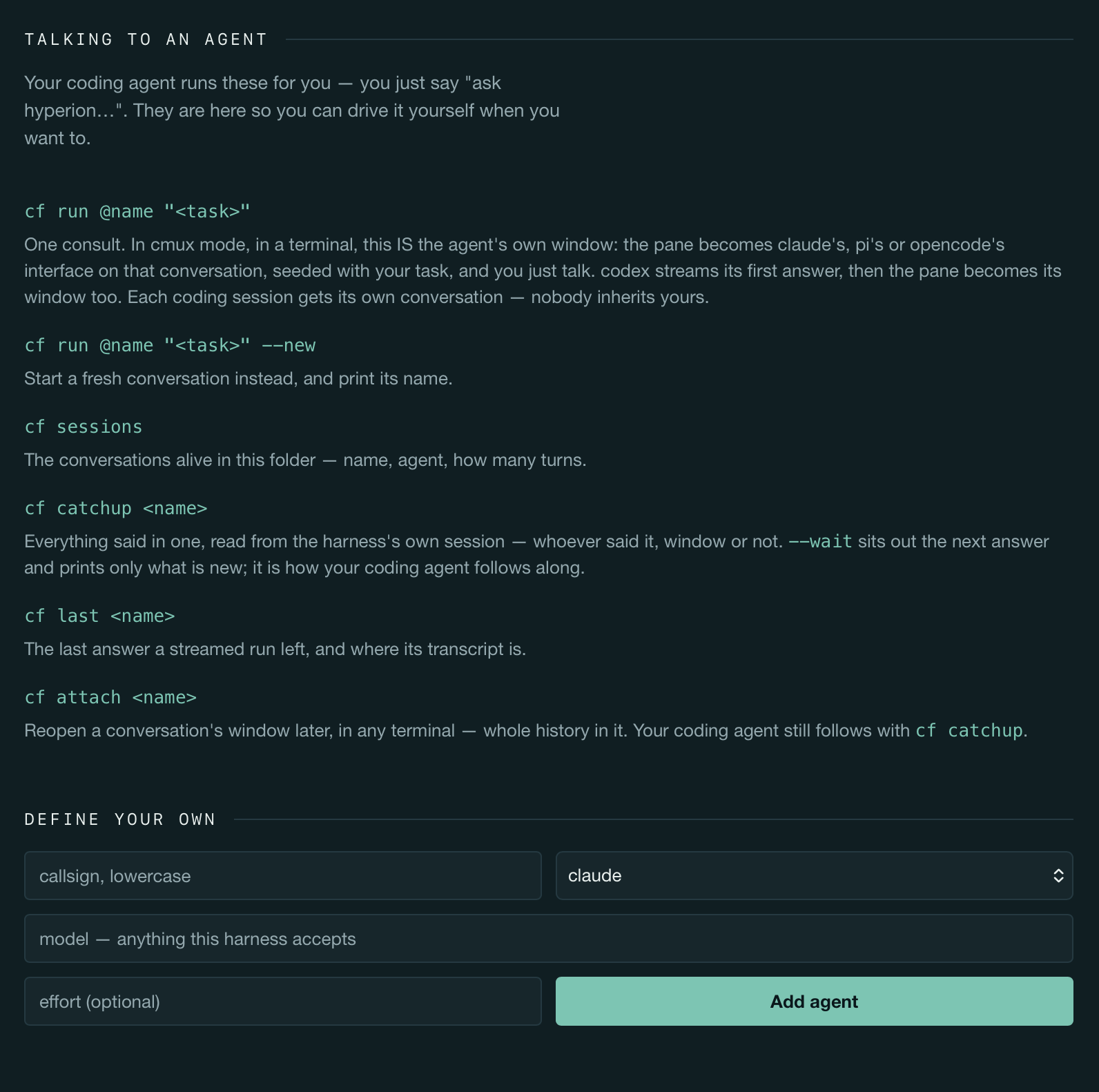 The “Talking to an agent” reference: cf run, cf sessions, cf catchup, cf last and cf attach with one-line explanations, above the define-your-own-agent form with callsign, harness, model and effort fields